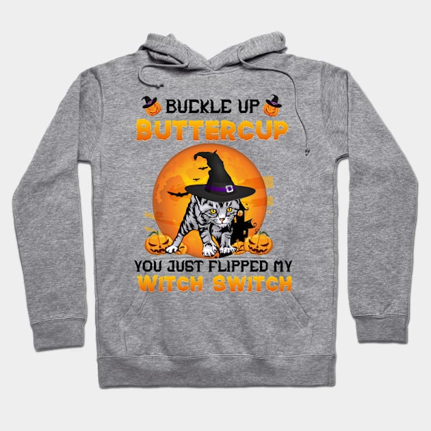 Cat Buckle Up Buttercup You Just Flipped My Witch Switch Hoodie by mansoury